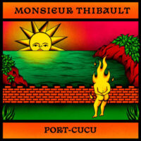 Monsieur Thibault <br> Port-Cucu LP